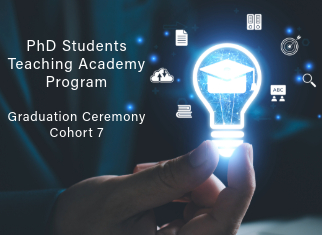 PhD Students Teaching Academy Program -  Graduation Ceremony Cohort 7